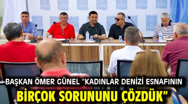 BAŞKAN ÖMER GÜNEL "KADINLAR DENİZİ ESNAFININ BİRÇOK SORUNUNU ÇÖZDÜK"
