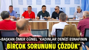 BAŞKAN ÖMER GÜNEL "KADINLAR DENİZİ ESNAFININ BİRÇOK SORUNUNU ÇÖZDÜK"
