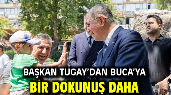 Başkan Tugay'dan Buca'ya bir dokunuş daha