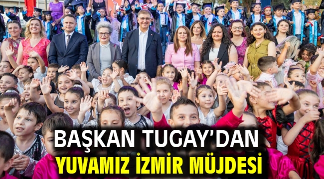 Başkan Tugay'dan Yuvamız İzmir müjdesi