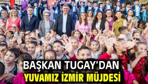 Başkan Tugay'dan Yuvamız İzmir müjdesi