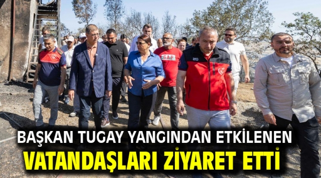 Başkan Tugay yangından etkilenen vatandaşları ziyaret etti