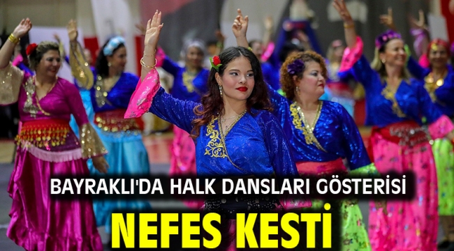 Bayraklı'da halk dansları gösterisi nefes kesti