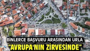 Binlerce başvuru arasından Urla "Avrupa'nın zirvesinde"