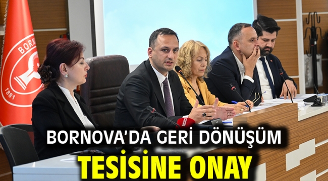 Bornova'da geri dönüşüm tesisine onay