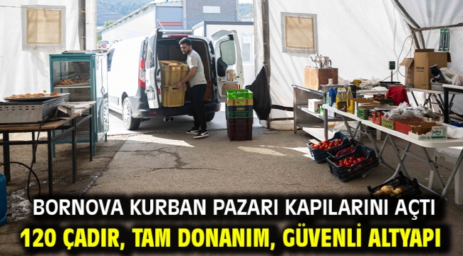 Bornova Kurban Pazarı kapılarını açtı 120 çadır, tam donanım, güvenli altyapı