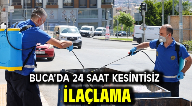 Buca'da 24 saat kesintisiz ilaçlama