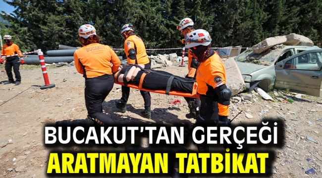 BUCAKUT'tan gerçeği aratmayan tatbikat