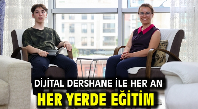 Dijital Dershane ile her an her yerde eğitim