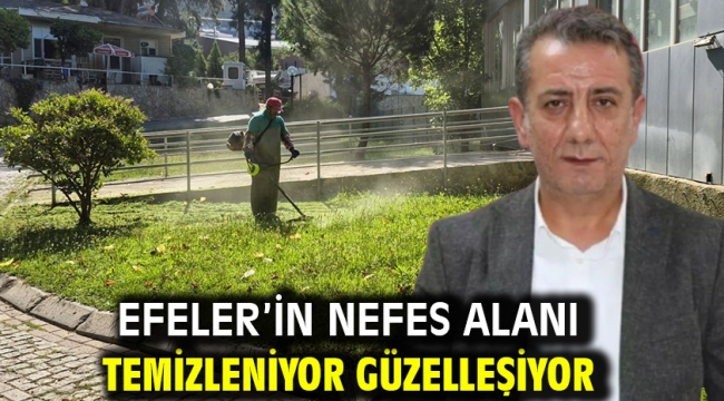 Efeler'in Nefes Alanı Temizleniyor Güzelleşiyor