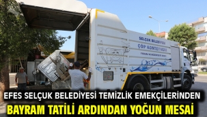 Efes Selçuk Belediyesi Temizlik Emekçilerinden Bayram Tatili Ardından Yoğun Mesai