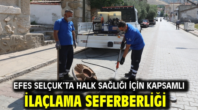 Efes Selçuk'ta Halk Sağlığı İçin Kapsamlı İlaçlama Seferberliği