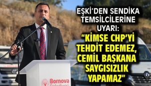 Eşki'den sendika temsilcilerine uyarı: "Kimse CHP'yi tehdit edemez, Cemil başkana saygısızlık yapamaz"