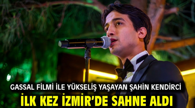 Gassal filmi ile yükseliş yaşayan Şahin Kendirci ilk kez İzmir'de sahne aldı.