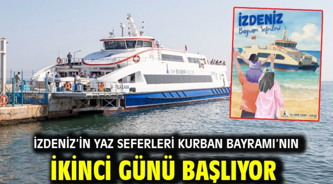 İZDENİZ'in yaz seferleri Kurban Bayramı'nın ikinci günü başlıyor
