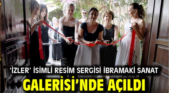 'İZLER' İSİMLİ RESİM SERGİSİ İBRAMAKİ SANAT GALERİSİ'NDE AÇILDI