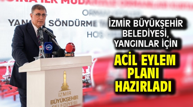İzmir Büyükşehir Belediyesi, yangınlar için acil eylem planı hazırladı