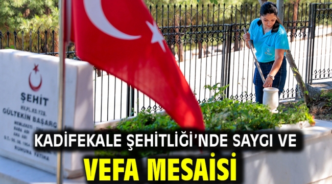 Kadifekale Şehitliği'nde saygı ve vefa mesaisi