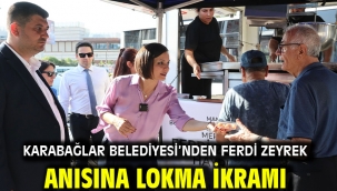 Karabağlar Belediyesi'nden Ferdi Zeyrek Anısına Lokma İkramı