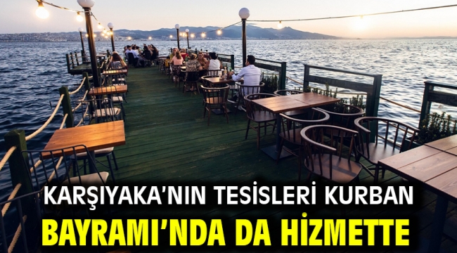 Karşıyaka'nın tesisleri Kurban Bayramı'nda da hizmette