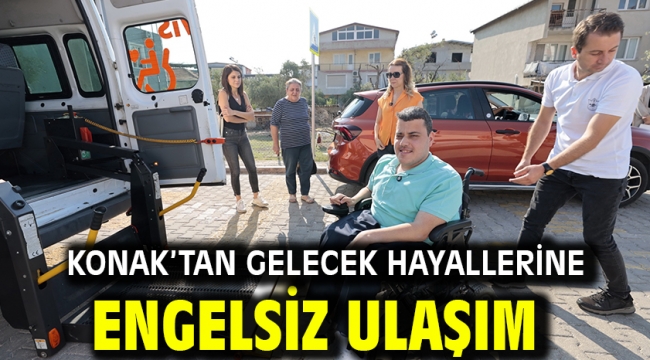 Konak'tan gelecek hayallerine engelsiz ulaşım