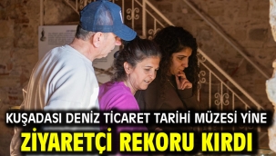 Kuşadası Deniz Ticaret Tarihi Müzesi Yine Ziyaretçi Rekoru Kırdı