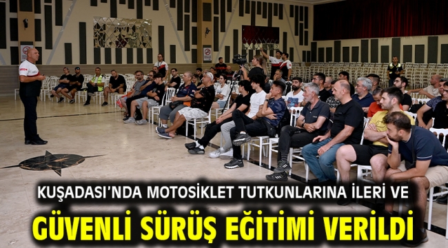 Kuşadası'nda Motosiklet Tutkunlarına İleri Ve Güvenli Sürüş Eğitimi Verildi