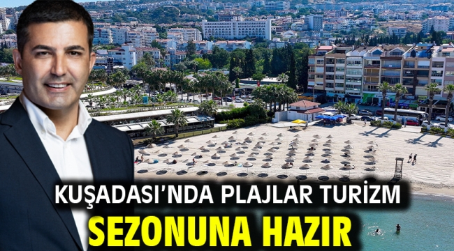 KUŞADASI'NDA PLAJLAR TURİZM SEZONUNA HAZIR