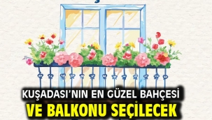 Kuşadası'nın En Güzel Bahçesi Ve Balkonu Seçilecek