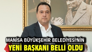 Manisa Büyükşehir Belediyesi'nin yeni başkanı belli oldu