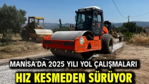 Manisa'da 2025 Yılı Yol Çalışmaları Hız Kesmeden Sürüyor