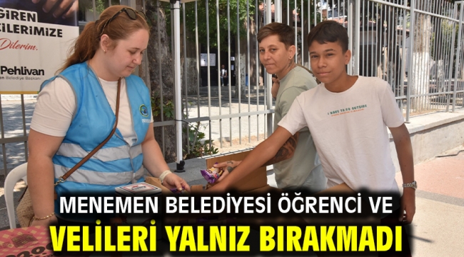 Menemen Belediyesi öğrenci ve velileri yalnız bırakmadı