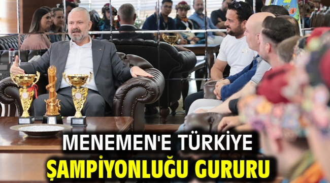 Menemen'e Türkiye Şampiyonluğu gururu