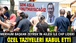 Merhum Başkan Zeyrek'in ailesi ile CHP Lideri Özel taziyeleri kabul etti