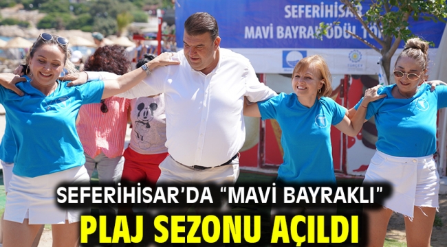 Seferihisar'da "Mavi Bayraklı" plaj sezonu açıldı