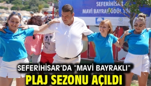 Seferihisar'da "Mavi Bayraklı" plaj sezonu açıldı