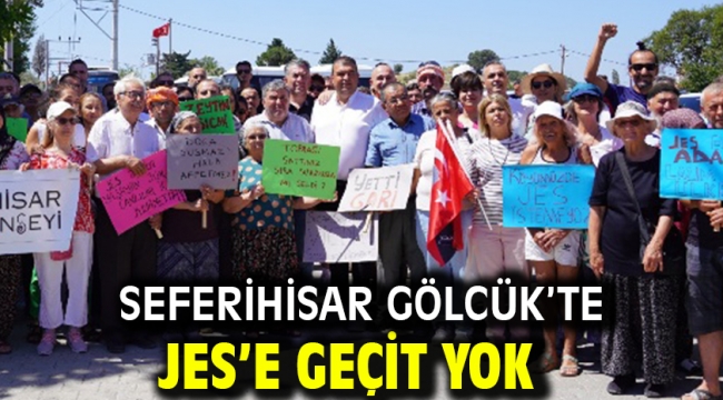 Seferihisar Gölcük'te JES'e geçit yok