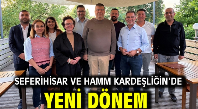Seferihisar ve Hamm Kardeşliğin'de yeni dönem