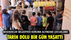 Şehzadeler Belediyesi Koruma Altındaki Çocuklara Tarih Dolu Bir Gün Yaşattı