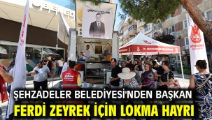 Şehzadeler Belediyesi'nden Başkan Ferdi Zeyrek İçin Lokma Hayrı