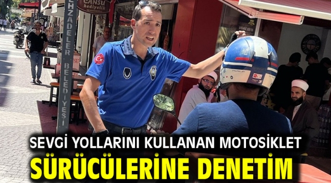 Sevgi Yollarını Kullanan Motosiklet Sürücülerine Denetim