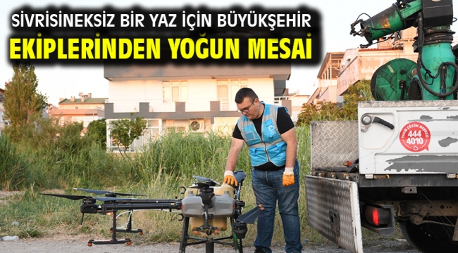 Sivrisineksiz bir yaz için Büyükşehir ekiplerinden yoğun mesai