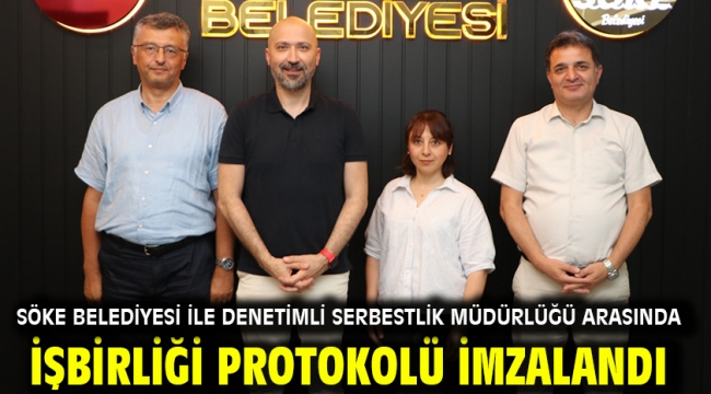 Söke Belediyesi ile Denetimli Serbestlik Müdürlüğü arasında işbirliği protokolü imzalandı