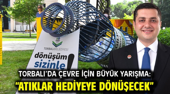 Torbalı'da Çevre İçin Büyük Yarışma: "Atıklar Hediyeye Dönüşecek"
