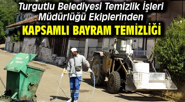 Turgutlu Belediyesi Temizlik İşleri Müdürlüğü Ekiplerinden Kapsamlı Bayram Temizliği
