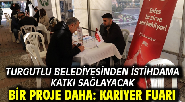Turgutlu Belediyesinden İstihdama Katkı Sağlayacak Bir Proje Daha: Kariyer Fuarı