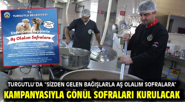 Turgutlu'da "Sizden Gelen Bağışlarla Aş Olalım Sofralara" Kampanyasıyla Gönül Sofraları Kurulacak