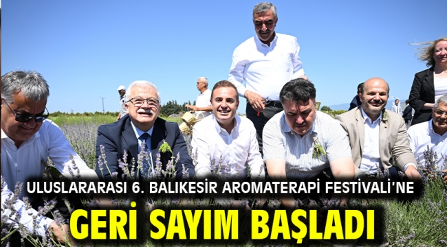 Uluslararası 6. Balıkesir Aromaterapi Festivali'ne geri sayım başladı
