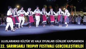Uluslararası Kültür ve Halk Oyunları Günleri Kapsamında 22. Sarımsaklı Trophy Festivali Gerçekleştirildi