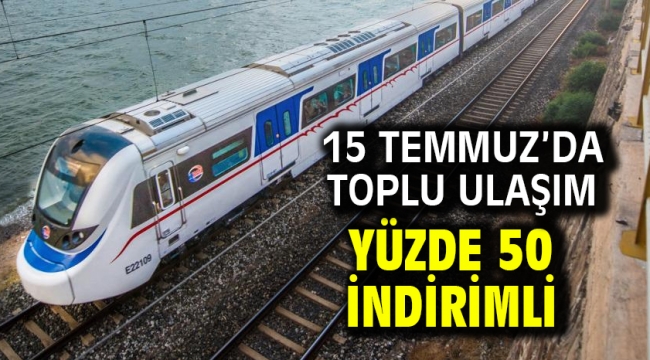 15 Temmuz'da toplu ulaşım yüzde 50 indirimli